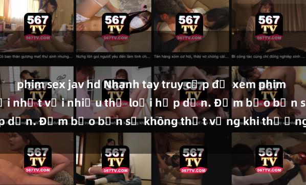 phim sex jav hd Nhanh tay truy cập để xem phim sex đầy kích thích và mới nhất với nhiều thể loại hấp dẫn. Đảm bảo bạn sẽ không thất vọng khi thưởng thức.