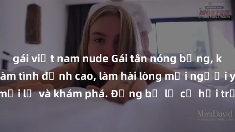 gái việt nam nude Gái tân nóng bỏng, không ngần ngại làm tình đỉnh cao, làm hài lòng mọi người yêu thích sự mới lạ và khám phá. Đừng bỏ lỡ cơ hội trải nghiệm cùng họ ngay hôm nay!