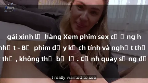 gái xinh lộ hàng Xem phim sex cưỡng hiếp Vietsub mới nhất - Bộ phim đầy kịch tính và nghẹt thở, không thể bỏ lỡ. Cảnh quay sống động và hấp dẫn.