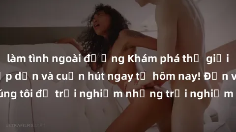 làm tình ngoài đường Khám phá thế giới sex online đầy hấp dẫn và cuốn hút ngay từ hôm nay! Đến với chúng tôi để trải nghiệm những trải nghiệm độc đáo và tuyệt vời nhất.
