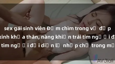 sex gái sinh viên Đắm chìm trong vẻ đẹp tự nhiên của gái xinh khỏa thân, nàng khiến trái tim người đối diện lỡ nhịp chỉ trong một cái nhìn.