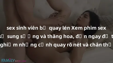 sex sinh viên bị quay lén Xem phim sex HD: Đỉnh cao của sự sung sướng và thăng hoa, đến ngay để trải nghiệm những cảnh quay rõ nét và chân thực nhất. Hãy cùng khám phá!