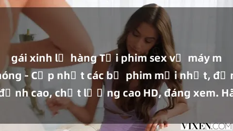 gái xinh lộ hàng Tải phim sex về máy miễn phí và nhanh chóng - Cập nhật các bộ phim mới nhất, đỉnh cao, chất lượng cao HD, đáng xem. Hãy trải nghiệm ngay!