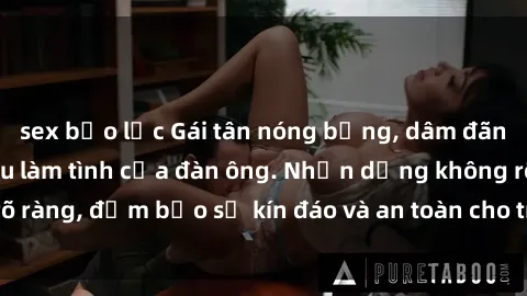 sex bạo lực Gái tân nóng bỏng, dâm đãng thỏa mãn nhu cầu làm tình của đàn ông. Nhận dạng không rõ ràng, đảm bảo sự kín đáo và an toàn cho trải nghiệm tuyệt vời.