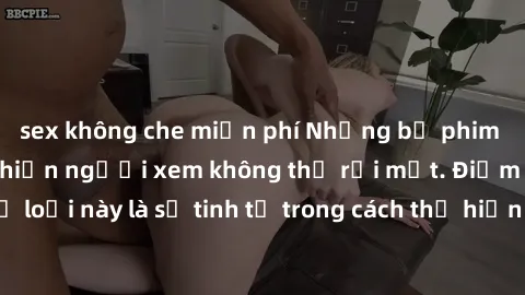 sex không che miễn phí Những bộ phim jav SM không che khiến người xem không thể rời mắt. Điểm nổi bật của thể loại này là sự tinh tế trong cách thể hiện cảm xúc và sự hấp dẫn của những cảnh quay.