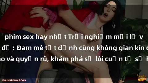phim sex hay nhất Trải nghiệm mới lạ với sex phòng thay đồ: Đam mê tột đỉnh cùng không gian kín đáo và quyến rũ, khám phá sự lôi cuốn từ sự hấp dẫn của nơi này.
