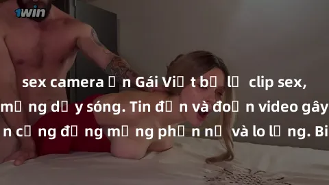 sex camera ẩn Gái Việt bị lộ clip sex, scandal khiến dân mạng dậy sóng. Tin đồn và đoạn video gây chấn động, khiến cộng đồng mạng phẫn nộ và lo lắng. Bi kịch ẩn sau bức màn đen tối của thế giới ảo.