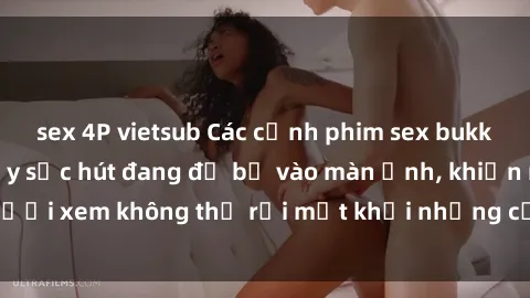 sex 4P vietsub Các cảnh phim sex bukkake hấp dẫn và đầy sức hút đang đổ bộ vào màn ảnh, khiến người xem không thể rời mắt khỏi những cảnh quay đầy kích thích.