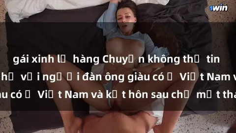 gái xinh lộ hàng Chuyện không thể tin nổi: Gái Tây quan hệ với người đàn ông giàu có ở Việt Nam và kết hôn sau chỉ một tháng