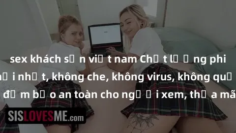sex khách sạn việt nam Chất lượng phim sex cập nhật mới nhất, không che, không virus, không quảng cáo, đảm bảo an toàn cho người xem, thỏa mãn nhu cầu tình dục của bạn.