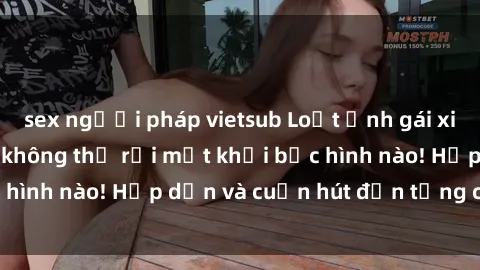 sex người pháp vietsub Loạt ảnh gái xinh sex nóng bỏng, không thể rời mắt khỏi bức hình nào! Hấp dẫn và cuốn hút đến từng chi tiết.