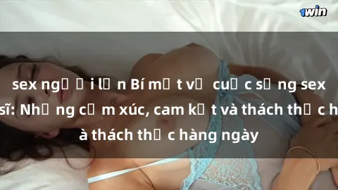 sex người lớn Bí mật về cuộc sống sex của bác sĩ: Những cảm xúc, cam kết và thách thức hàng ngày