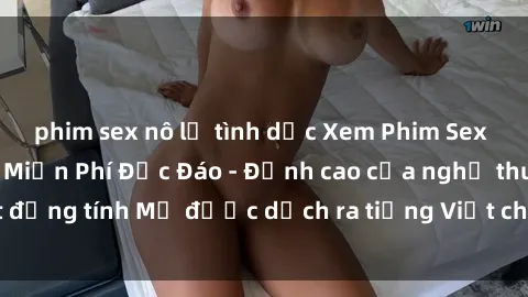 phim sex nô lệ tình dục Xem Phim Sex Mỹ Vietsub Online Miễn Phí Độc Đáo - Đỉnh cao của nghệ thuật đồng tính Mỹ được dịch ra tiếng Việt cho người xem hiểu rõ hơn.