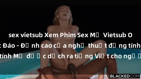 sex vietsub Xem Phim Sex Mỹ Vietsub Online Miễn Phí Độc Đáo - Đỉnh cao của nghệ thuật đồng tính Mỹ được dịch ra tiếng Việt cho người xem hiểu rõ hơn.