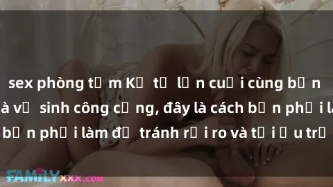 sex phòng tắm Kể từ lần cuối cùng bạn thực hành sex nhà vệ sinh công cộng, đây là cách bạn phải làm để tránh rủi ro và tối ưu trải nghiệm.