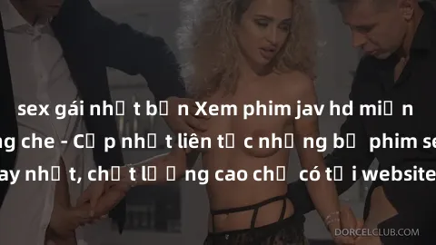 sex gái nhật bản Xem phim jav hd miễn phí đỉnh cao không che - Cập nhật liên tục những bộ phim sex hay nhất, chất lượng cao chỉ có tại website chuyên nghiệp hàng đầu.