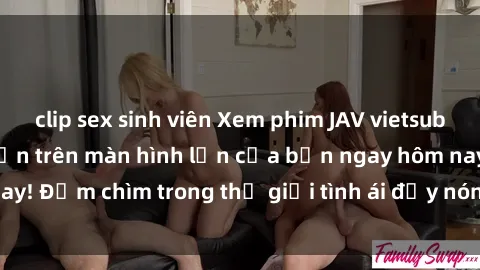 clip sex sinh viên Xem phim JAV vietsub mới nhất và hấp dẫn trên màn hình lớn của bạn ngay hôm nay! Đắm chìm trong thế giới tình ái đầy nóng bỏng và kích thích.