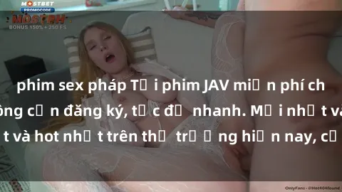 phim sex pháp Tải phim JAV miễn phí chất lượng cao, không cần đăng ký, tốc độ nhanh. Mới nhất và hot nhất trên thị trường hiện nay, cập nhật hàng ngày.