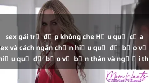 sex gái trẻ đẹp không che Hậu quả của hành vi bạo dâm sex và cách ngăn chặn hiệu quả để bảo vệ bản thân và người thân