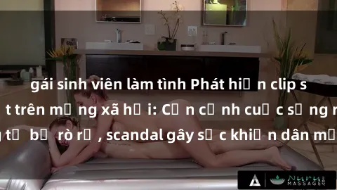 gái sinh viên làm tình Phát hiện clip sex quay lén hot nhất trên mạng xã hội: Cận cảnh cuộc sống riêng tư bị rò rỉ, scandal gây sốc khiến dân mạng không khỏi bàng hoàng