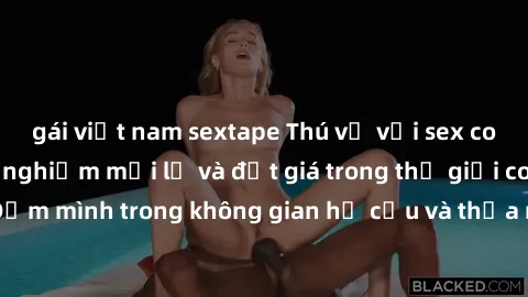 gái việt nam sextape Thú vị với sex cosplay anime: Trải nghiệm mới lạ và đắt giá trong thế giới cosplay! Đắm mình trong không gian hư cấu và thỏa mãn niềm đam mê của bạn!