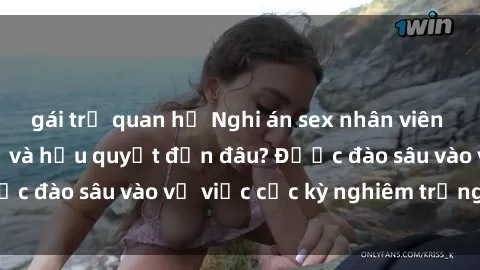 gái trẻ quan hệ Nghi án sex nhân viên nhà hàng: Hậu quả và hậu quyết đến đâu? Được đào sâu vào vụ việc cực kỳ nghiêm trọng này.