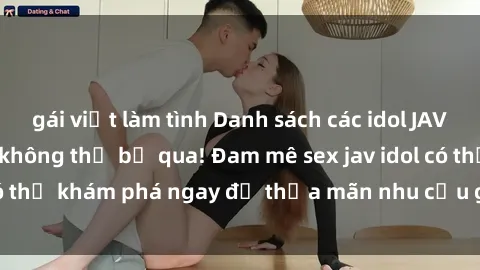 gái việt làm tình Danh sách các idol JAV hot nhất hiện nay không thể bỏ qua! Đam mê sex jav idol có thể khám phá ngay để thỏa mãn nhu cầu giải trí của mình!